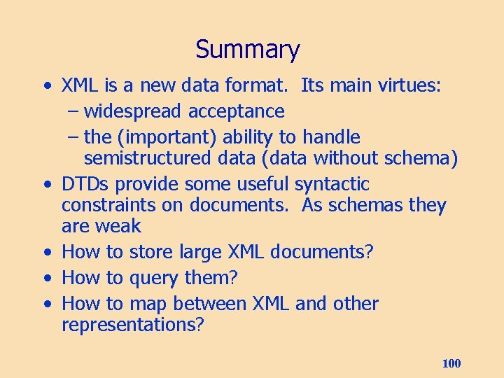 Summary • XML is a new data format. Its main virtues: – widespread acceptance