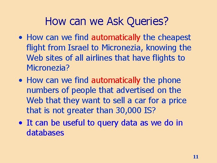 How can we Ask Queries? • How can we find automatically the cheapest flight