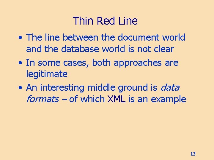 Thin Red Line • The line between the document world and the database world