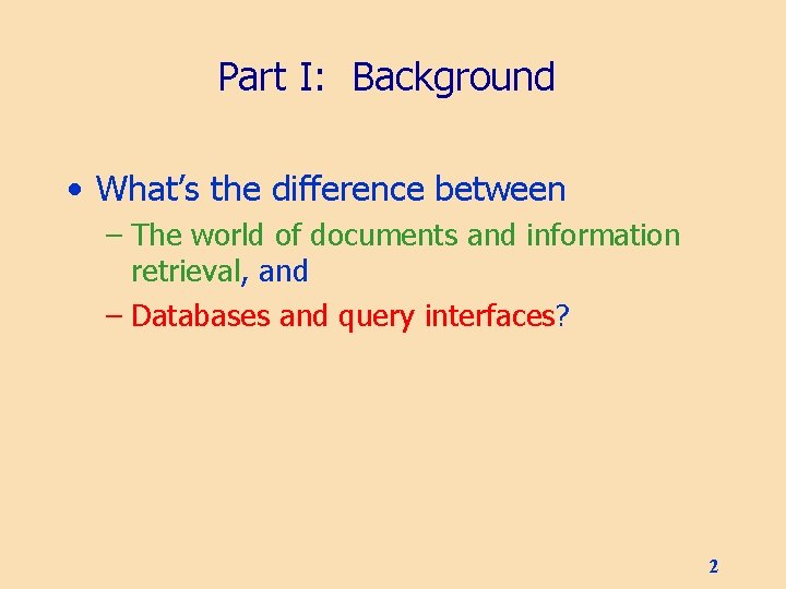 Part I: Background • What’s the difference between – The world of documents and