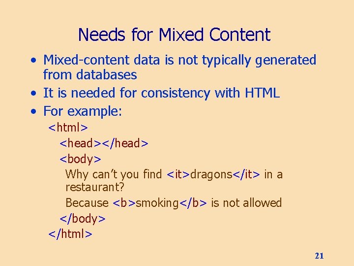 Needs for Mixed Content • Mixed-content data is not typically generated from databases •