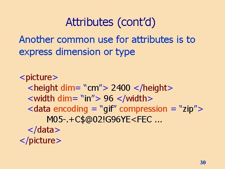 Attributes (cont’d) Another common use for attributes is to express dimension or type <picture>