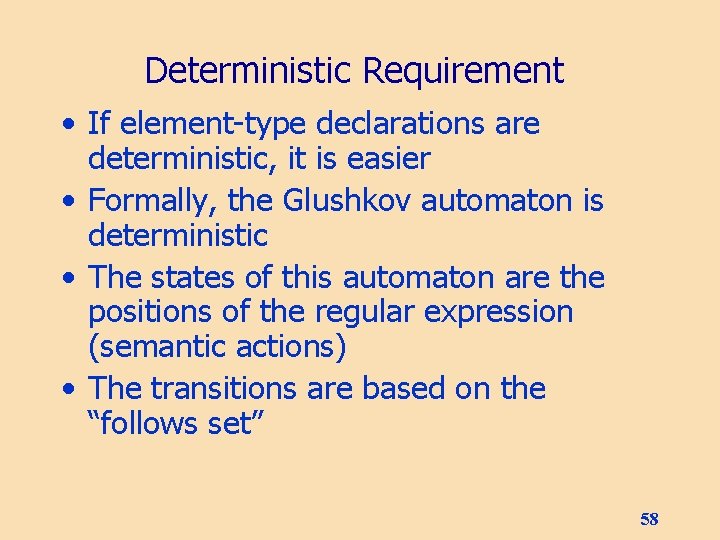 Deterministic Requirement • If element-type declarations are deterministic, it is easier • Formally, the