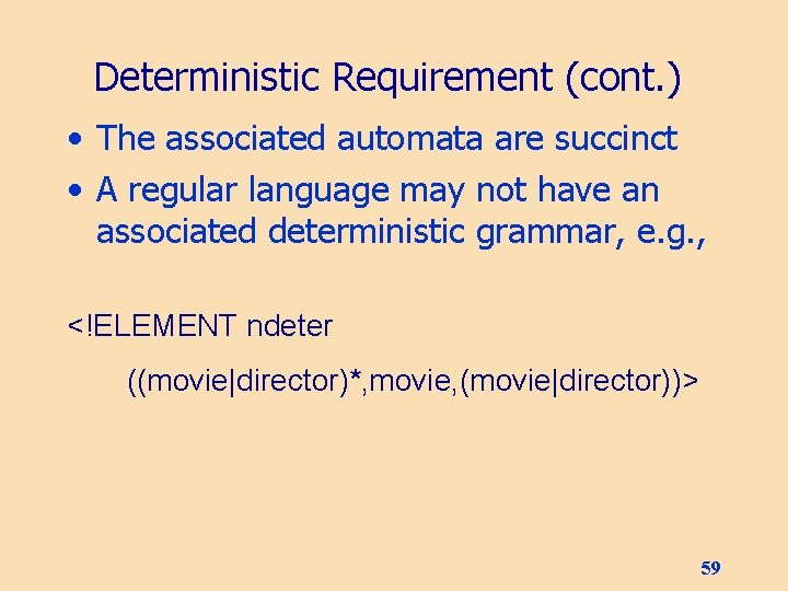 Deterministic Requirement (cont. ) • The associated automata are succinct • A regular language