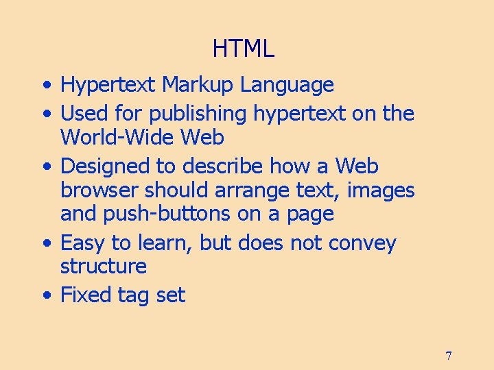 HTML • Hypertext Markup Language • Used for publishing hypertext on the World-Wide Web