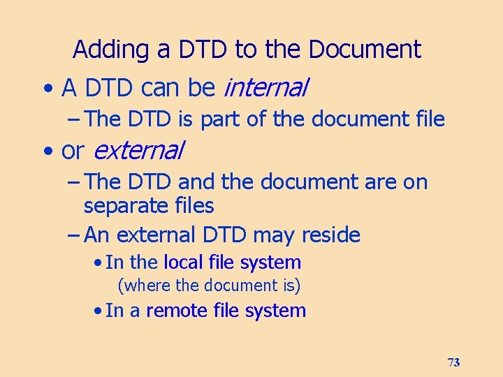 Adding a DTD to the Document • A DTD can be internal – The