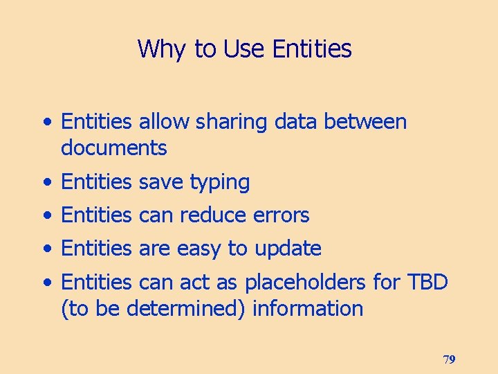 Why to Use Entities • Entities allow sharing data between documents • Entities save