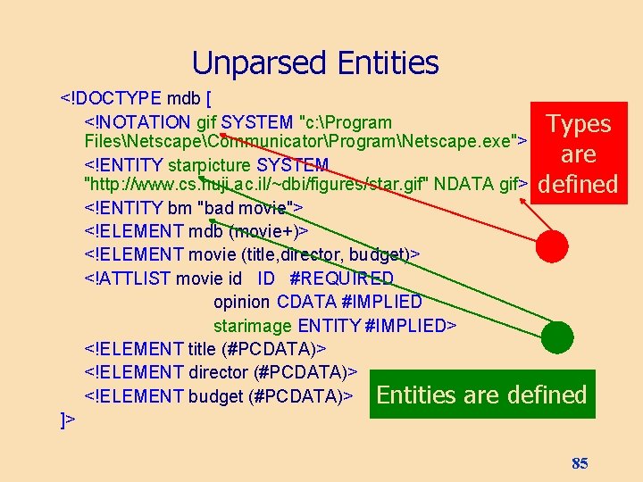 Unparsed Entities <!DOCTYPE mdb [ <!NOTATION gif SYSTEM "c: Program Types FilesNetscapeCommunicatorProgramNetscape. exe"> are