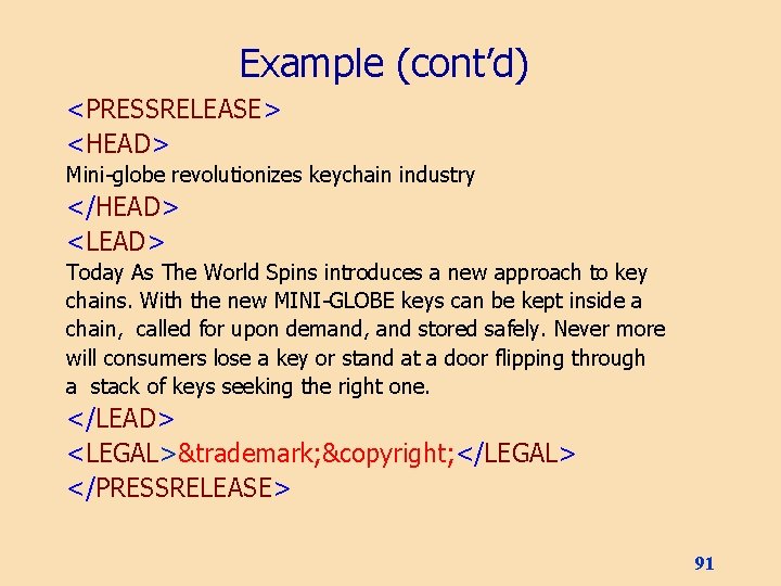 Example (cont’d) <PRESSRELEASE> <HEAD> Mini-globe revolutionizes keychain industry </HEAD> <LEAD> Today As The World