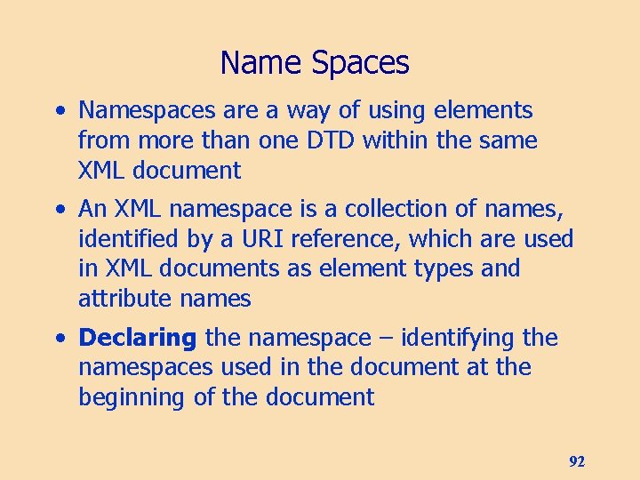 Name Spaces • Namespaces are a way of using elements from more than one