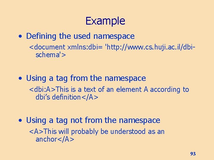 Example • Defining the used namespace <document xmlns: dbi= 'http: //www. cs. huji. ac.