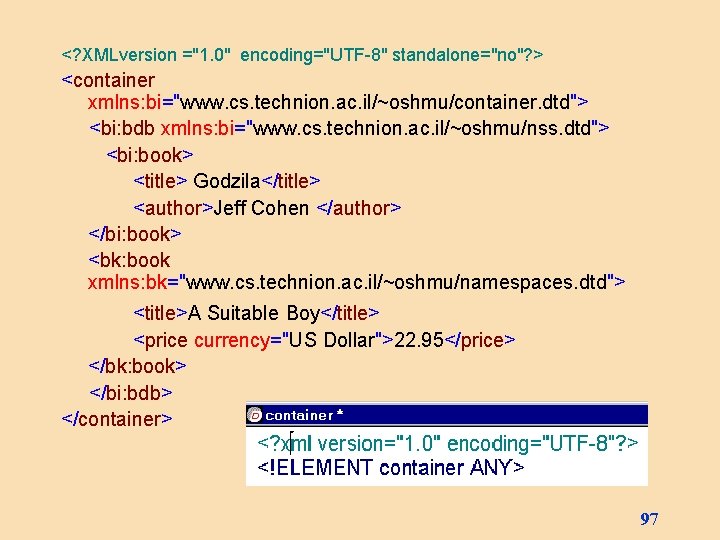 <? XMLversion ="1. 0" encoding="UTF-8" standalone="no"? > <container xmlns: bi="www. cs. technion. ac. il/~oshmu/container.