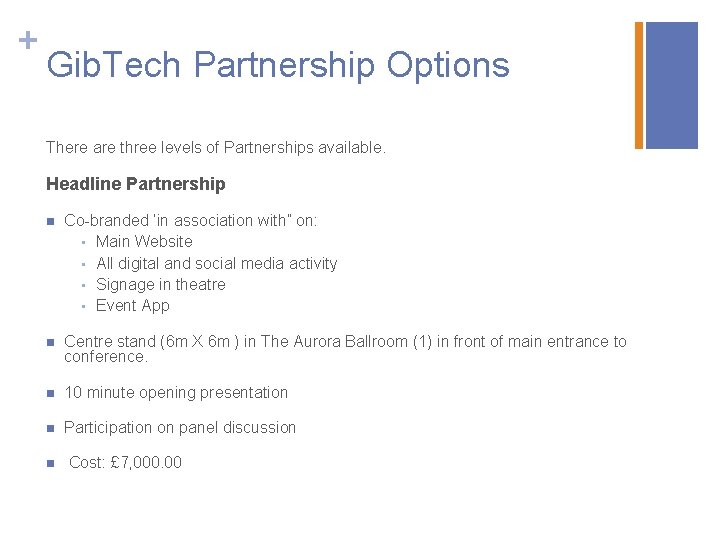 + Gib. Tech Partnership Options There are three levels of Partnerships available. Headline Partnership