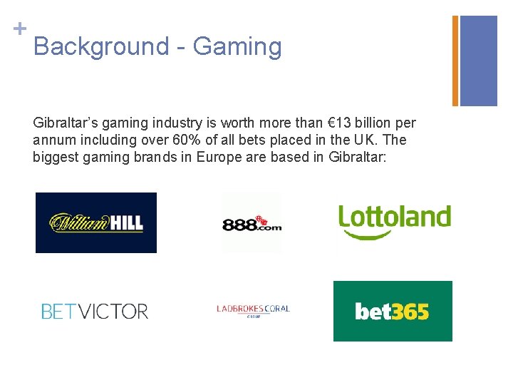 + Background - Gaming Gibraltar’s gaming industry is worth more than € 13 billion