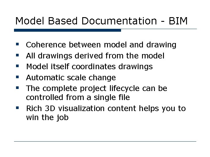 Model Based Documentation - BIM § § § Coherence between model and drawing All