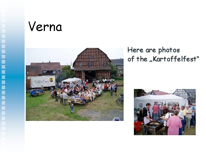 Verna Here are photos of the „Kartoffelfest“ 