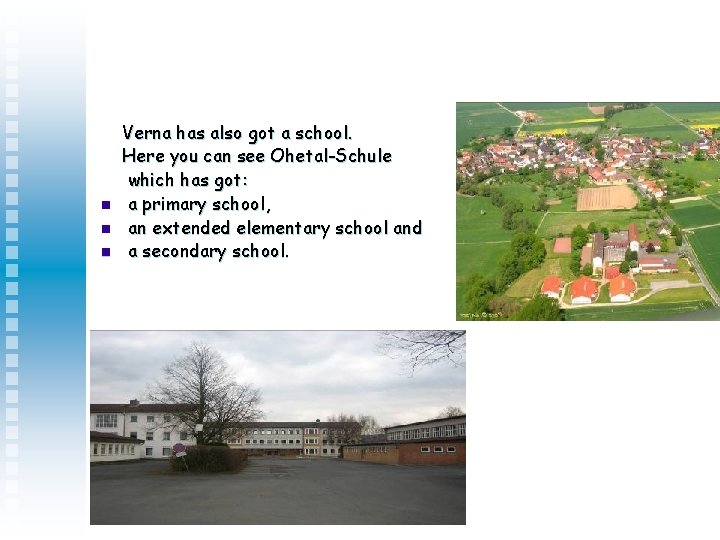 n n n Verna has also got a school. Here you can see Ohetal-Schule