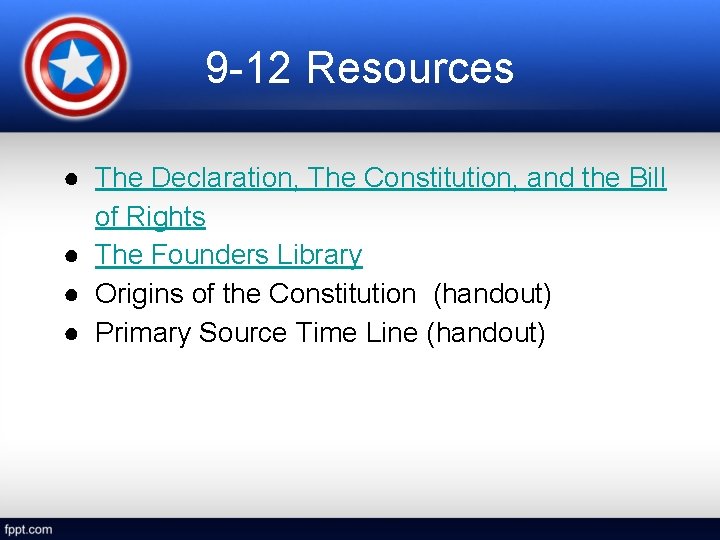 9 -12 Resources ● The Declaration, The Constitution, and the Bill of Rights ●