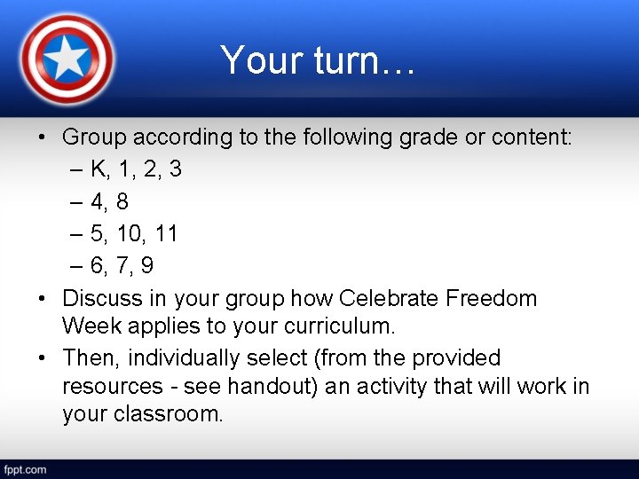 Your turn… • Group according to the following grade or content: – K, 1,