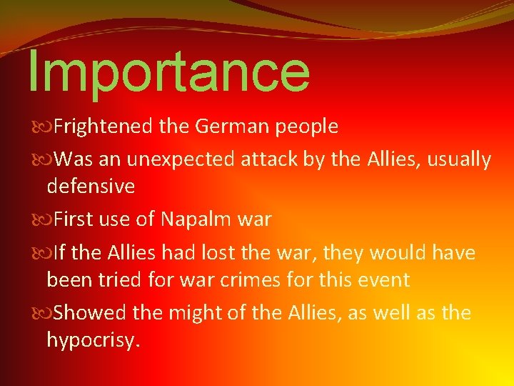 Importance Frightened the German people Was an unexpected attack by the Allies, usually defensive