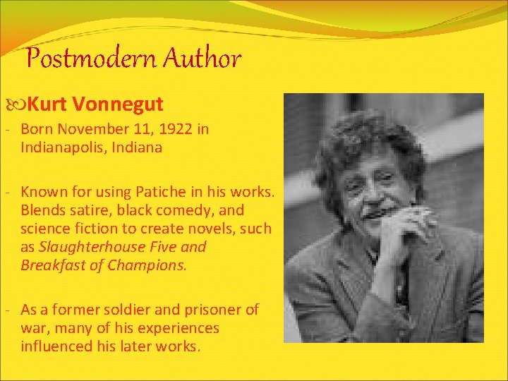 Postmodern Author Kurt Vonnegut - Born November 11, 1922 in Indianapolis, Indiana - Known