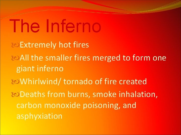 The Inferno Extremely hot fires All the smaller fires merged to form one giant