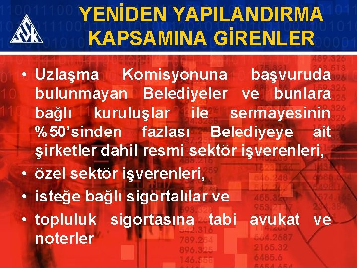 YENİDEN YAPILANDIRMA KAPSAMINA GİRENLER • Uzlaşma Komisyonuna başvuruda bulunmayan Belediyeler ve bunlara bağlı kuruluşlar