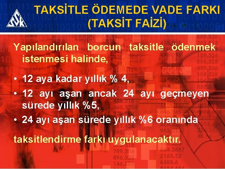 TAKSİTLE ÖDEMEDE VADE FARKI (TAKSİT FAİZİ) Yapılandırılan borcun taksitle ödenmek istenmesi halinde, • 12