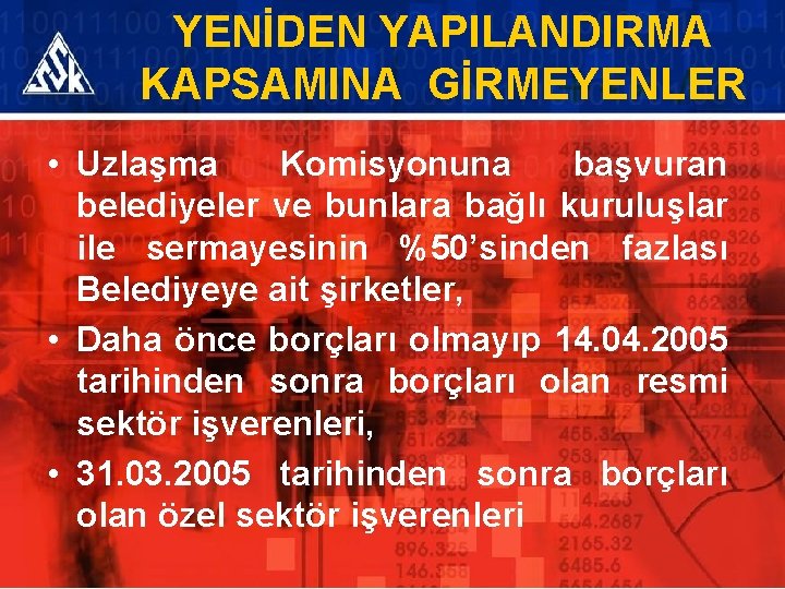 YENİDEN YAPILANDIRMA KAPSAMINA GİRMEYENLER • Uzlaşma Komisyonuna başvuran belediyeler ve bunlara bağlı kuruluşlar ile