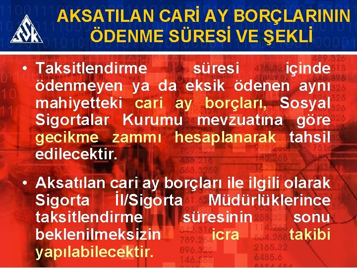AKSATILAN CARİ AY BORÇLARININ ÖDENME SÜRESİ VE ŞEKLİ • Taksitlendirme süresi içinde ödenmeyen ya