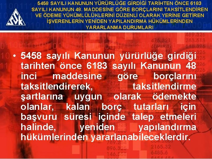 5458 SAYILI KANUNUN YÜRÜRLÜĞE GİRDİĞİ TARİHTEN ÖNCE 6183 SAYILI KANUNUN 48. MADDESİNE GÖRE BORÇLARINI