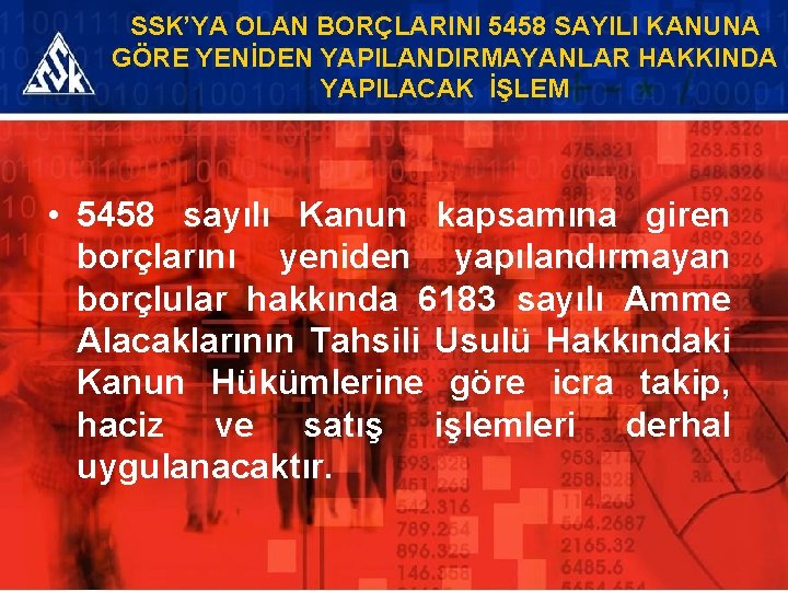 SSK’YA OLAN BORÇLARINI 5458 SAYILI KANUNA GÖRE YENİDEN YAPILANDIRMAYANLAR HAKKINDA YAPILACAK İŞLEM • 5458