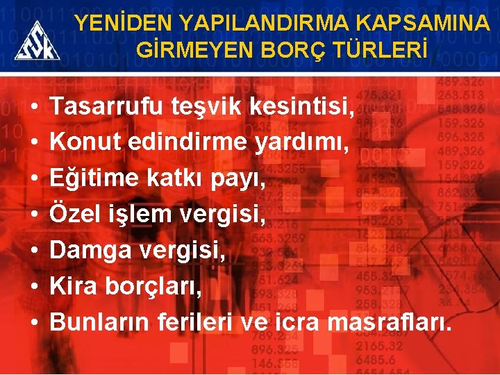 YENİDEN YAPILANDIRMA KAPSAMINA GİRMEYEN BORÇ TÜRLERİ • • Tasarrufu teşvik kesintisi, Konut edindirme yardımı,
