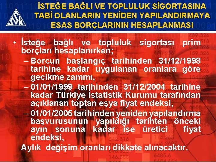 İSTEĞE BAĞLI VE TOPLULUK SİGORTASINA TABİ OLANLARIN YENİDEN YAPILANDIRMAYA ESAS BORÇLARININ HESAPLANMASI • İsteğe