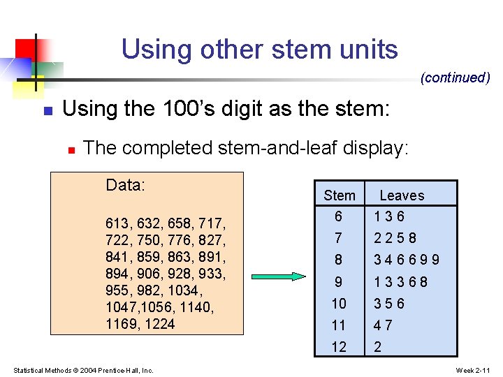 Using other stem units (continued) n Using the 100’s digit as the stem: n Using other stem units (continued) n Using the 100’s digit as the stem: n