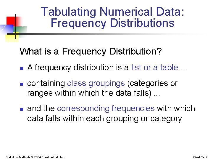 Tabulating Numerical Data: Frequency Distributions What is a Frequency Distribution? n n n A Tabulating Numerical Data: Frequency Distributions What is a Frequency Distribution? n n n A