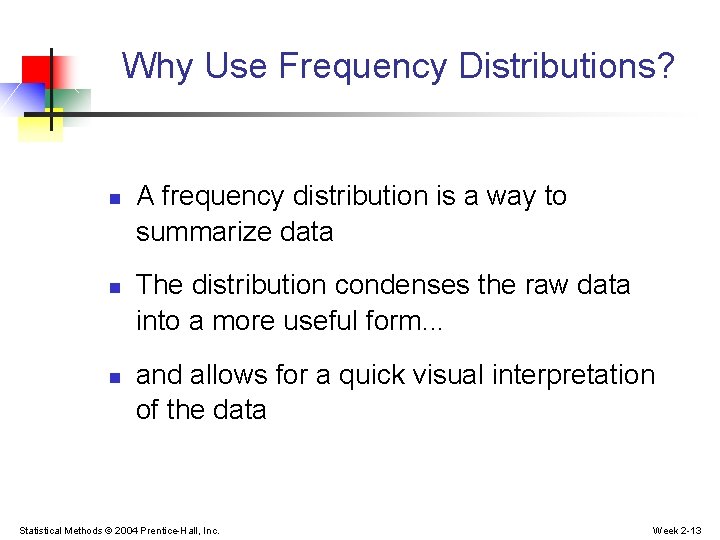 Why Use Frequency Distributions? n n n A frequency distribution is a way to Why Use Frequency Distributions? n n n A frequency distribution is a way to