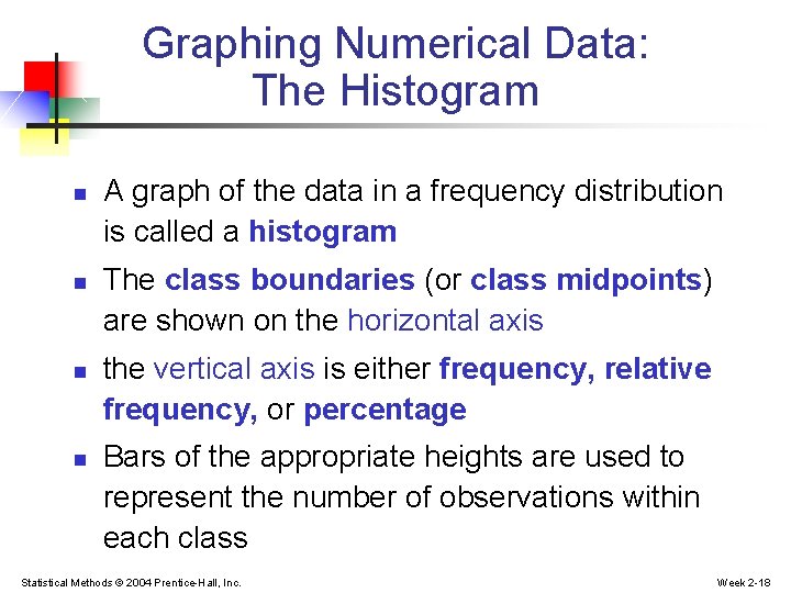 Graphing Numerical Data: The Histogram n n A graph of the data in a Graphing Numerical Data: The Histogram n n A graph of the data in a