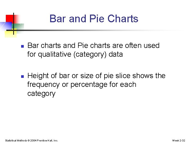Bar and Pie Charts n n Bar charts and Pie charts are often used Bar and Pie Charts n n Bar charts and Pie charts are often used