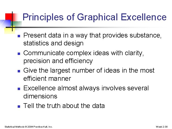 Principles of Graphical Excellence n n n Present data in a way that provides Principles of Graphical Excellence n n n Present data in a way that provides