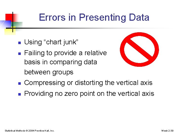 Errors in Presenting Data n n Using “chart junk” Failing to provide a relative Errors in Presenting Data n n Using “chart junk” Failing to provide a relative