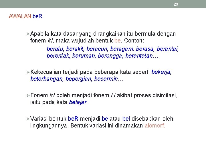 23 AWALAN be. R ØApabila kata dasar yang dirangkaikan itu bermula dengan fonem /r/,