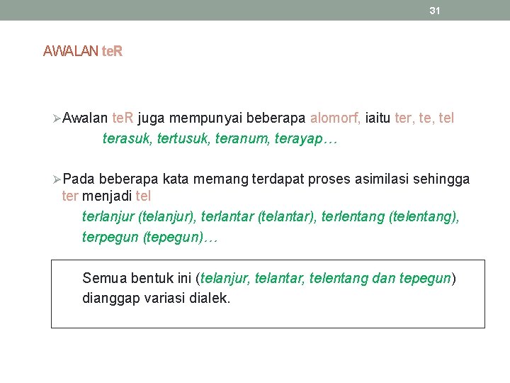 31 AWALAN te. R ØAwalan te. R juga mempunyai beberapa alomorf, iaitu ter, tel