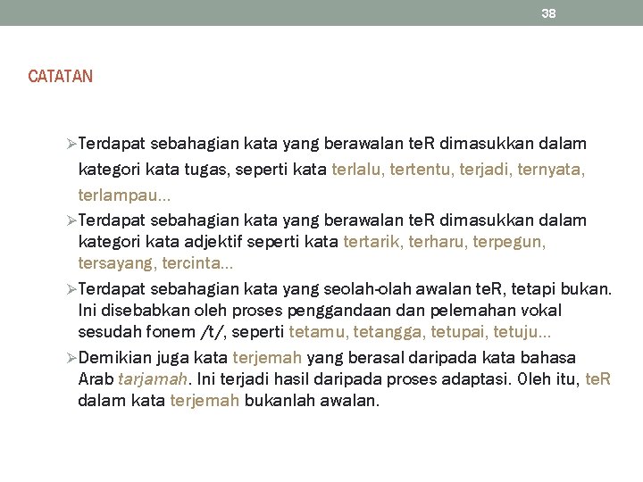 38 CATATAN ØTerdapat sebahagian kata yang berawalan te. R dimasukkan dalam kategori kata tugas,