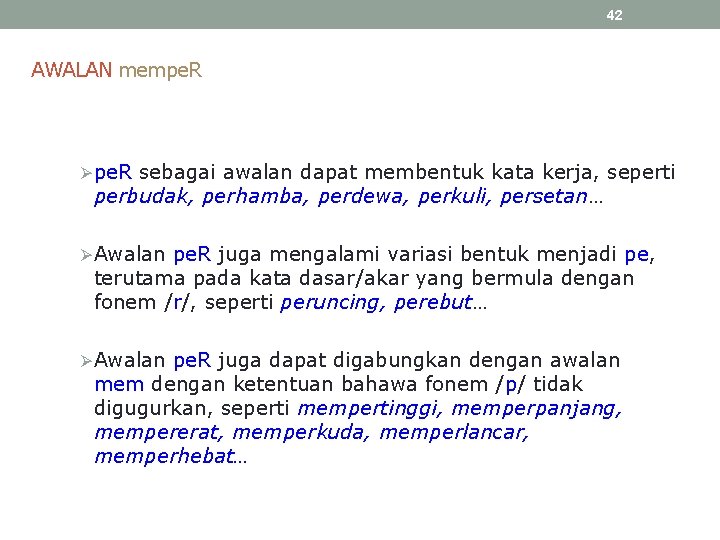 42 AWALAN mempe. R Øpe. R sebagai awalan dapat membentuk kata kerja, seperti perbudak,
