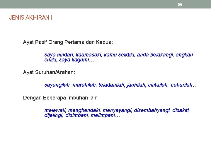 56 JENIS AKHIRAN i Ayat Pasif Orang Pertama dan Kedua: saya hindari, kaumasuki, kamu