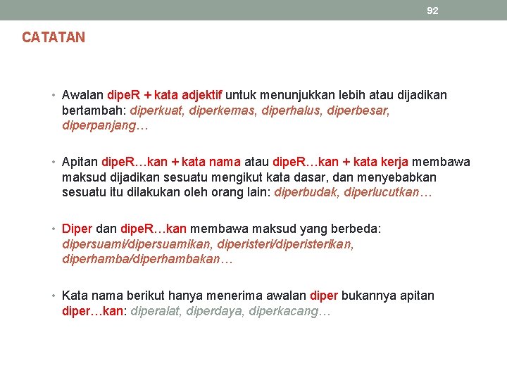 92 CATATAN • Awalan dipe. R + kata adjektif untuk menunjukkan lebih atau dijadikan