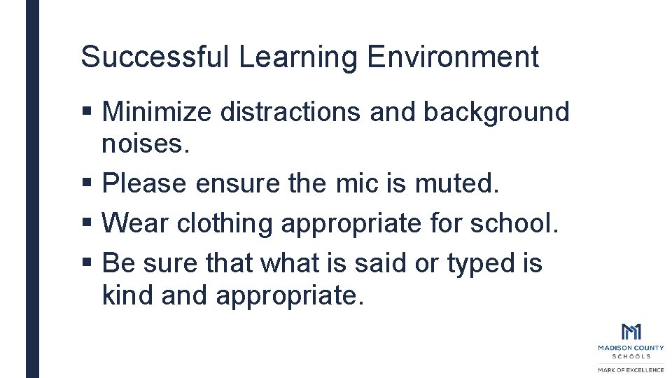 Successful Learning Environment § Minimize distractions and background noises. § Please ensure the mic