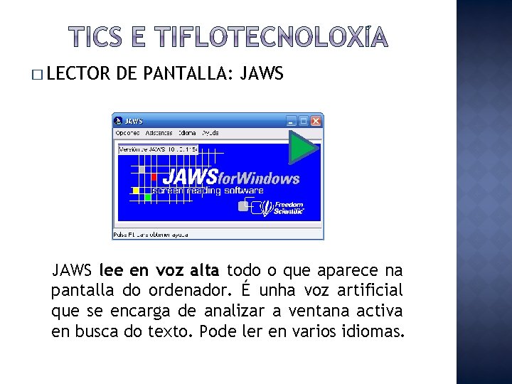 � LECTOR DE PANTALLA: JAWS lee en voz alta todo o que aparece na