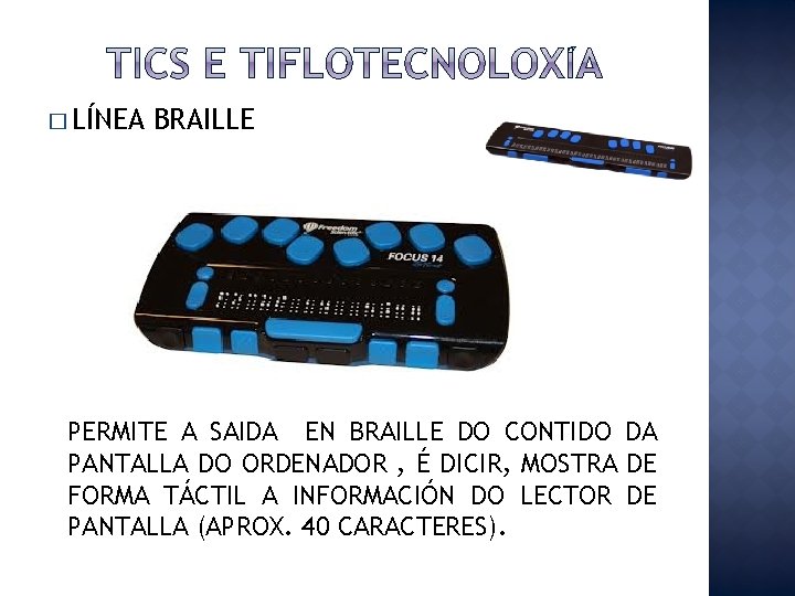 � LÍNEA BRAILLE PERMITE A SAIDA EN BRAILLE DO CONTIDO DA PANTALLA DO ORDENADOR